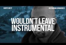 Kanye West – Wouldn’t Leave (Instrumental) Prod By Dices kanye west wouldn't leave instrumental