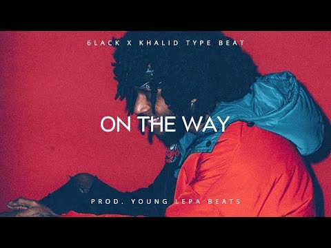 6LACK x Khalid x Ty Dolla Sign Type Beat 2018 (By Young Lepa Beat) 6lack ty dolla sigh and khalid beat type