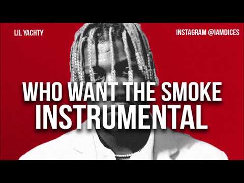 Lil Yachty – Who Want the Smoke (Instrumental) By Dices Lil Yachty Who Want the Smoke Instrumental