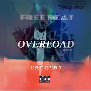 Download Freebeat: Overload By Nyescomike (Free Naija Hip Hop Instrumental) Download Naija freebeat hip hop and dancehall