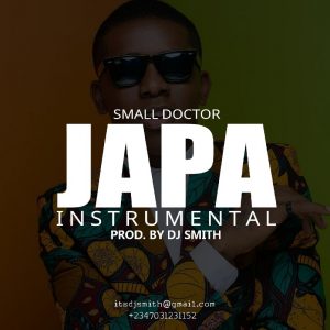 Small Doctor – Japa (Instrumental) By Dj Smith small doctor japa instrumental