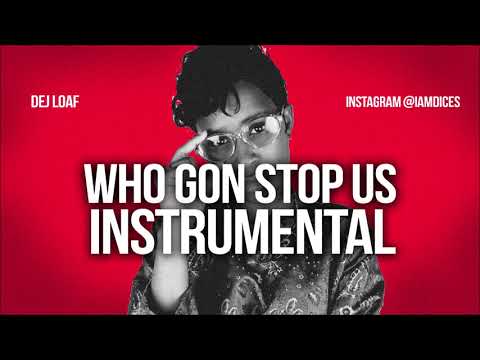 Dej Loaf – Who Gon Stop Us (Instrumental) Dej Load Who Gon Stop Us Instrumental