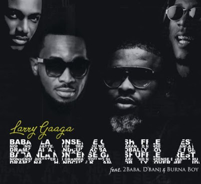 Larry Gaaga – Baba Nla (Instrumental) ft. Burna Boy x D’Banjx 2Baba (Prod By Real Money Studio) Larry Gaaga Baba Nla Instrumental
