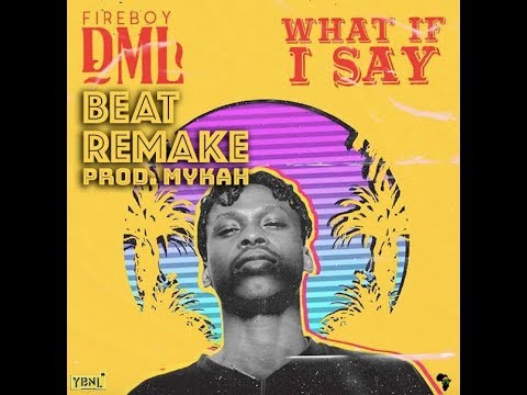 Fireboy DML – What If I Say (Instrumental) FIREBOY DML - WHAT IF I SAY INSTRUMENTAL