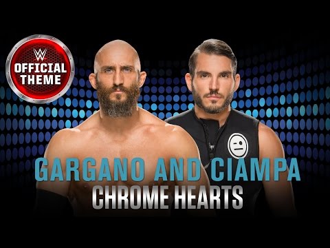 Gargano & Ciampa – Chrome Hearts WWE Theme Song Download Gargano & Ciampa Chrome Hearts