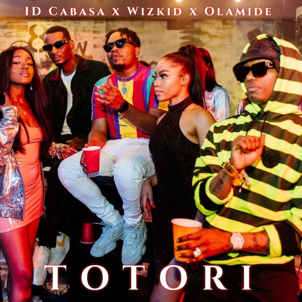 ID Cabasa – Totori ft. Wizkid, Olamide ID Cabasa – Totori ft. Wizkid, Olamide