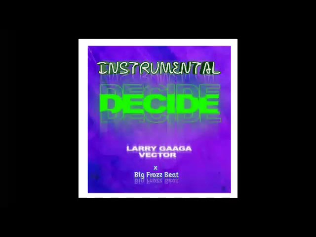 Larry Gaaga ft Vector Decide Instrumental Larry Gaaga ft Vector Decide Instrumental