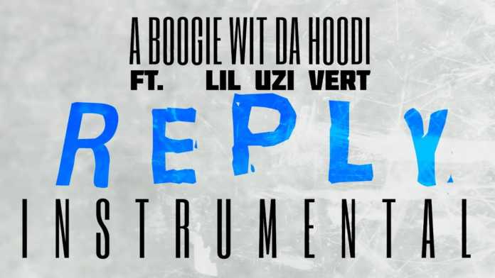 A Boogie Wit Da Hoodi FT. Lil Uzi Vert - Reply INSTRUMENTAL Mp3 Download A Boogie Wit Da Hoodi FT. Lil Uzi Vert - Reply INSTRUMENTAL Mp3 Download