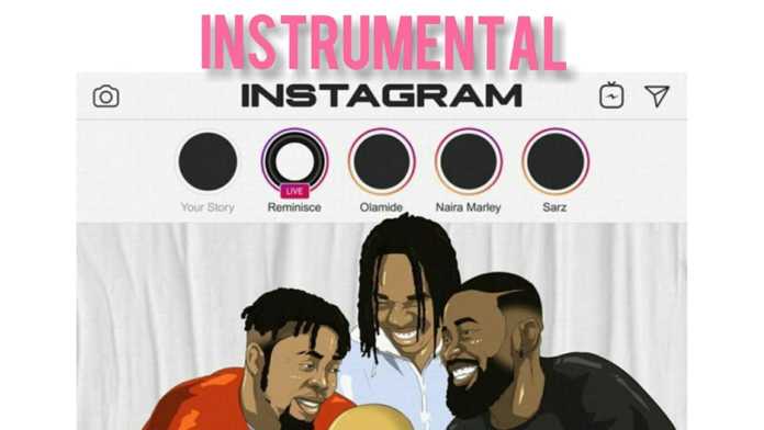 Reminisce Instagram Instrumental (ft. Olamide , Naira Marley & Sarz) Mp3 Download Reminisce Instagram Instrumental (ft. Olamide , Naira Marley & Sarz) Mp3 Download
