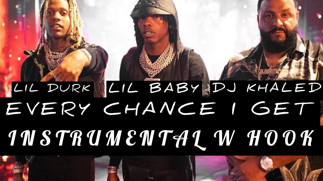 DJ Khaled Ft. Lil Baby & Lil Durk - Every Chance I Get (Instrumental ...