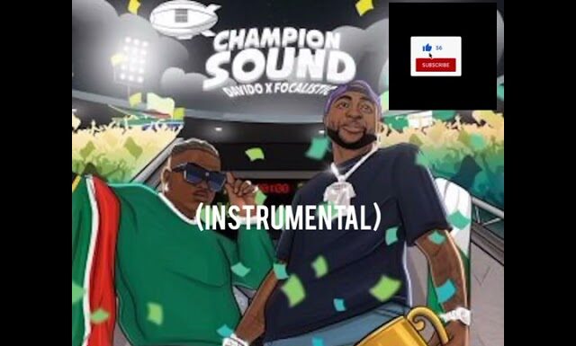 Davido ft Focalistic – Champion sound (instrumental)